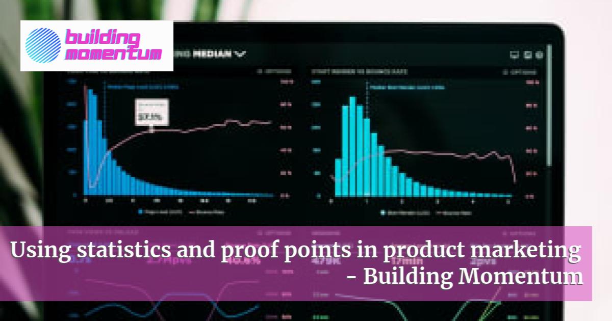 using-statistics-and-proof-points-in-product-marketing-building-momentum